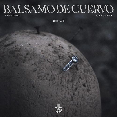 Balsamo de Cuervo (feat. nn.carvalho, alsina.carson & Napo) [Explicit]