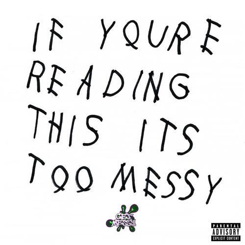 IF YOU'RE READING THIS IT'S TOO MESSY