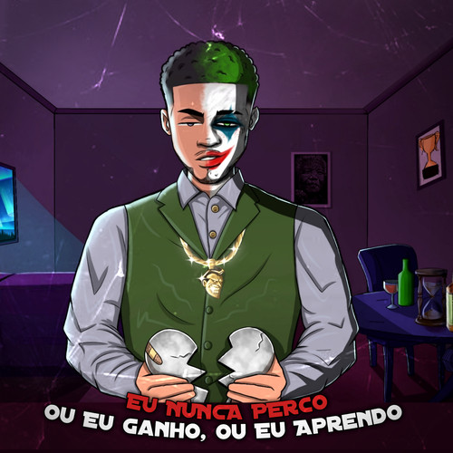 Eu Nunca Perco, Ou Eu Ganho, Ou Eu Aprendo (Explicit)