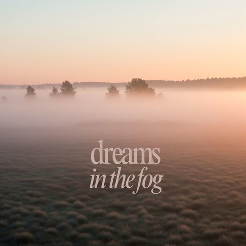Dreams in the Fog