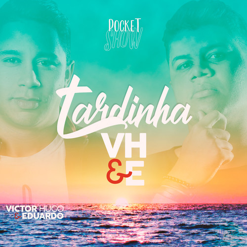 Tardinha do Vh & E, Pocket Show(Ao Vivo)