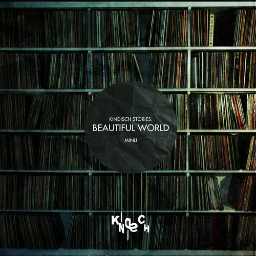 Kindisch Stories: Beautiful World (MINU Interpretation)