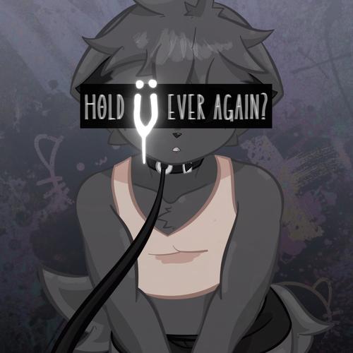 Hold U Ever Again?
