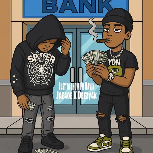 Just to show im havin (feat. DeezyFoe) [Explicit]