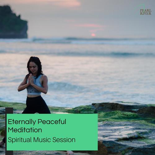 Eternally Peaceful Meditation - Spiritual Music Session