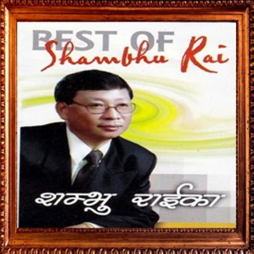 Best Of Shambhu Rai