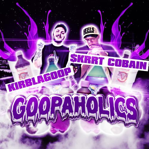 GOOPAHOLICS (Hosted by Drip Flow Radio) [Explicit]
