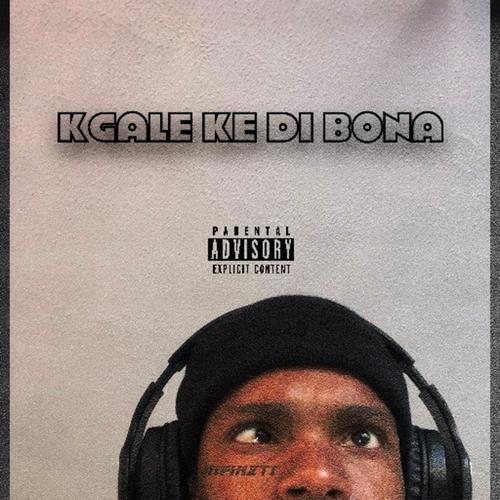 Kgale Ke Di Bona (Freestyle-ish) [Explicit]