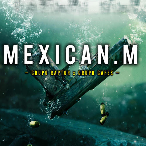 Mexican M (feat. grupo gafes) [Explicit]