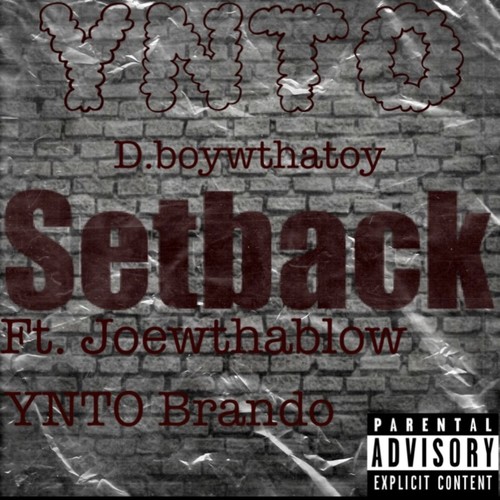 Setback (feat. Joewthablow & YNTO Brando) [Explicit]
