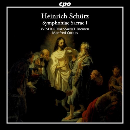 SCHÜTZ, H.: Symphoniae sacrae, Op. 6, SWV 257-276 (Bremen Weser-Renaissance, Cordes)