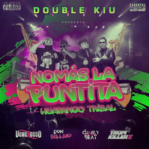 Nomás La Puntita (feat. Grupo Venenosso, Tropikillerx, Charly Valdez & Don Bellako)