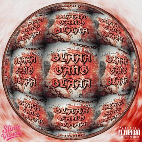 BLAAA GANG BLAAA (feat. Lyrah Lyrah, Chrome Jr, Mc Nodals, PSKL, Dady White & CeeJay) [Explicit]