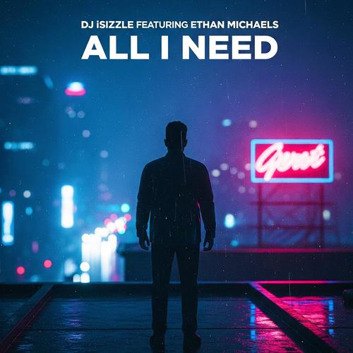 All I Need (feat. Ethan Michaels)
