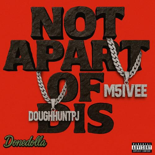 Not Apart Of Dis (feat. Doughhuntpj) [Explicit]