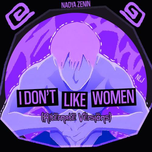 I Don't Like Women (Alternate Versions) [Explicit]