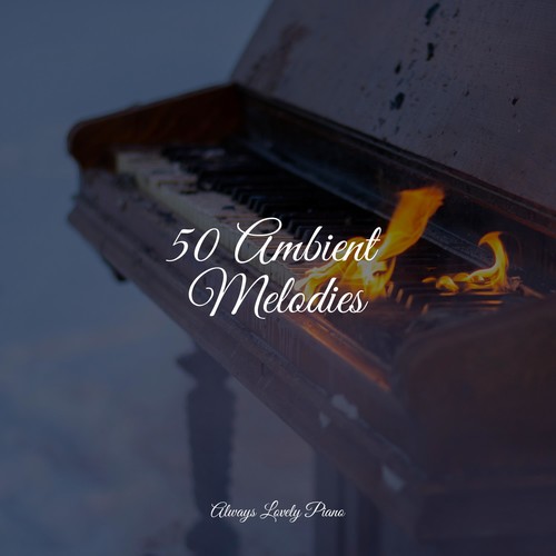 50 Relaxing & Calming Melodies