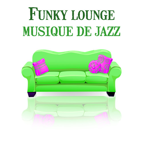 Funky lounge musique de jazz - Les activités très relaxante, Heureuse, Joyeuse, Relaxation au spa, À la maison, Meilleur pour les restaurants et bars