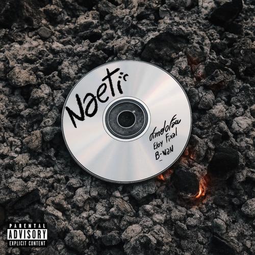 NAETI (feat. B-wan & Eloy Fixal) [Explicit]