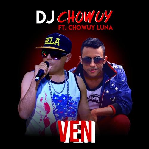 Ven (feat. Chowuy Luna)