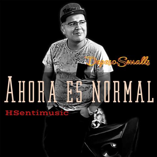 Ahora es normal (feat. Depeso Smalls) [Explicit]