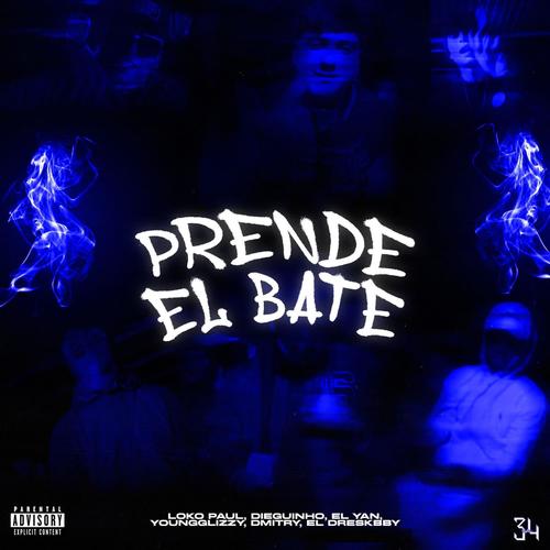 Prende El Bate (feat. Dieguinho, Youngglizzy, Loko Paul, El Yan & El Dreskbby) [Explicit]
