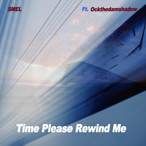 Time Please Rewind Me (feat. Ockthedamshadow)