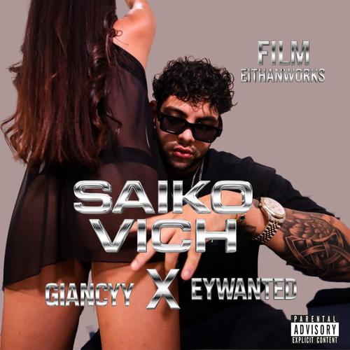 SAIKO VICH (feat. EYWANTED) [Explicit]