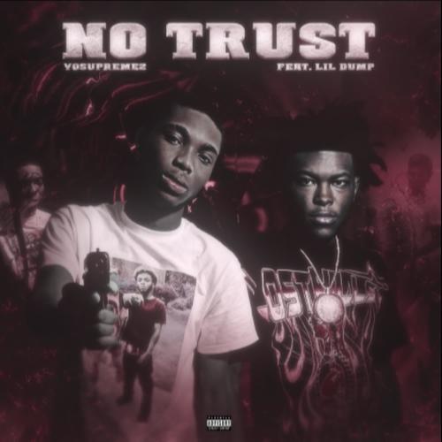 NO TRUST (feat. Lil Dump) [Explicit]