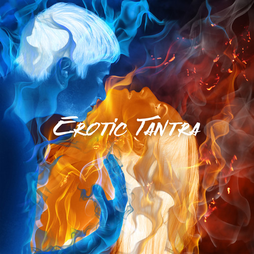 Erotic Tantra (Deep Love & Emotional New Age Music, Background Sounds for Sex and Tantric Massage, W