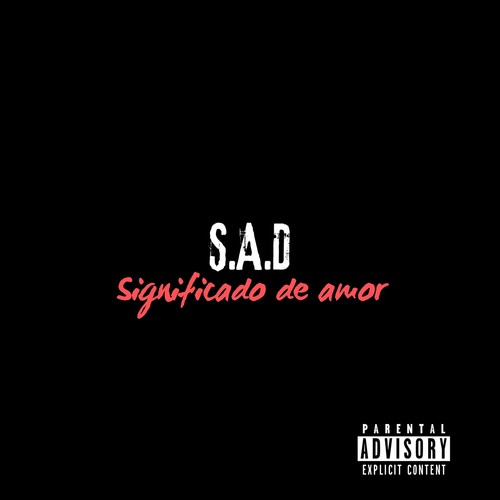 S.A.D - SIGNIFICADO DE AMOR (Explicit)
