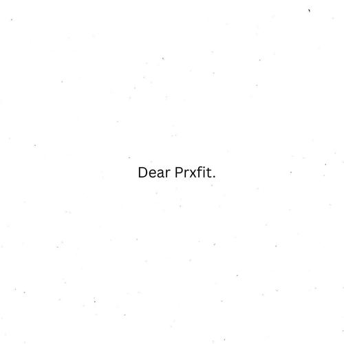 Dear Prxfit. (Explicit)
