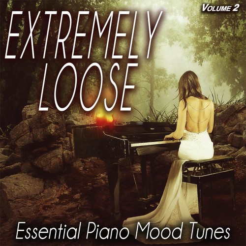 Extremely Loose, Vol.2 - Essential Piano Mood Tunes