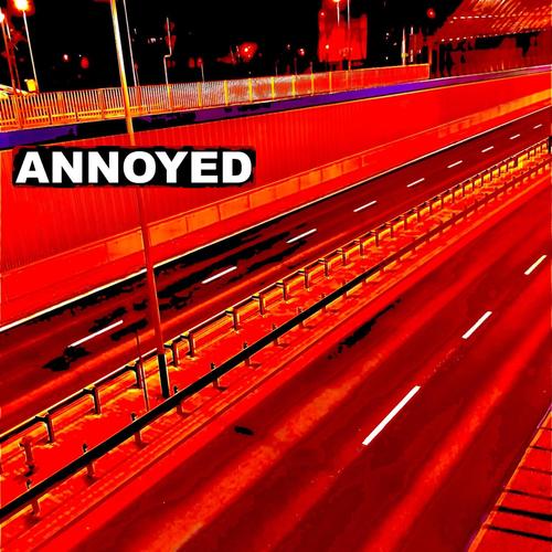 ANNOYED (Explicit)