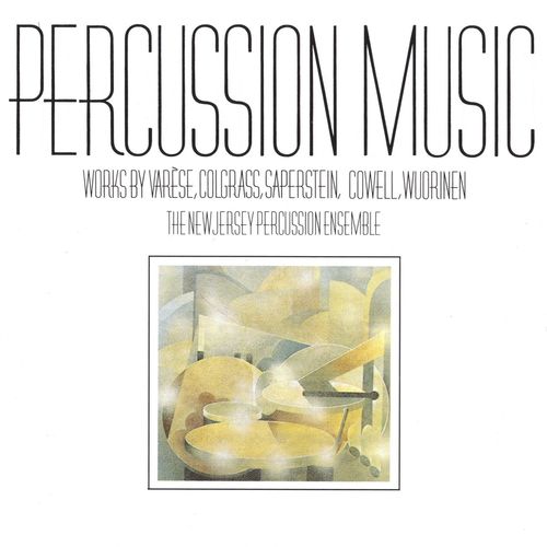 Percussion Music: Works by Varese, Colgrass, Saperstein, Cowell, Wuorinen