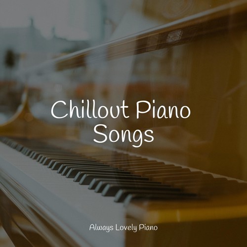 Total Piano Songs for the Ultimate Calmness