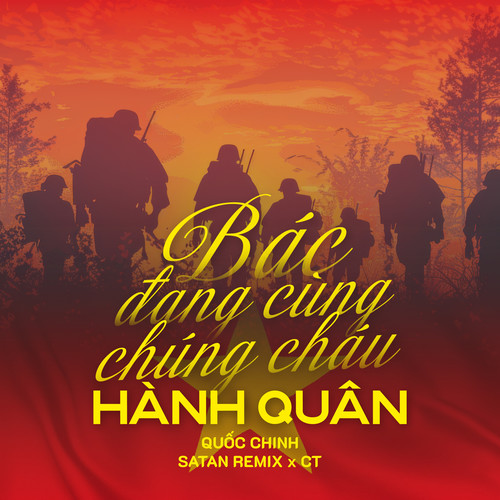 Bác Đang Cùng Chúng Cháu Hành Quân (Remix)