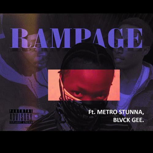 RAMPAGE (feat. METRO STUNNA & BLVCK GEE)