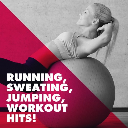Running, Sweating, Jumping, Workout Hits!