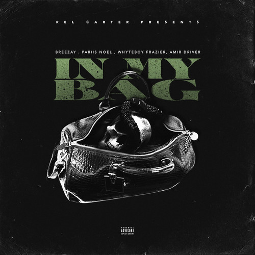 In My Bag (feat. Breezay, Pariis Noel, Whyteboy Frazier & Amir Driver)