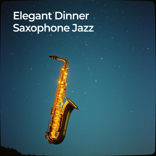 Elegant Dinner Saxophone Jazz