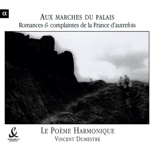 Aux marches du palais: Romances & complaintes de la France d'autrefois
