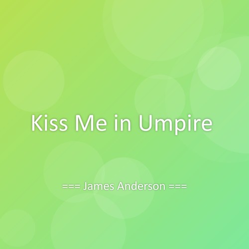 Kiss Me in Umpire