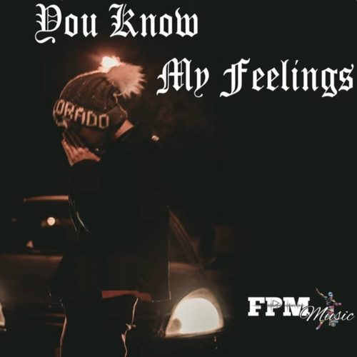 You Know My Feelings