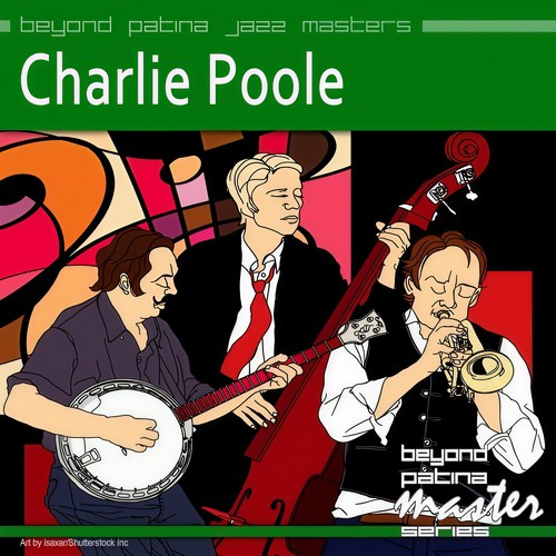 Beyond Patina Jazz Masters: Charlie Poole