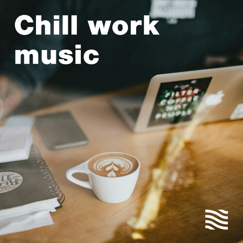 Chill Work Music (Explicit)