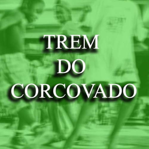 TREM DO CORCOVADO (Explicit)