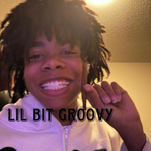 LIL BIT GROOVY (Explicit)