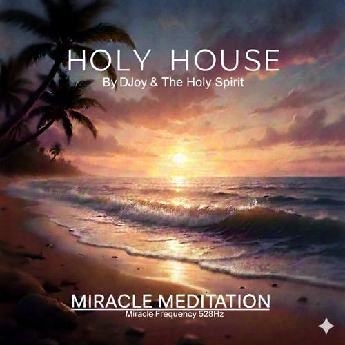 Holy House Miracle Frequency 528 Hz