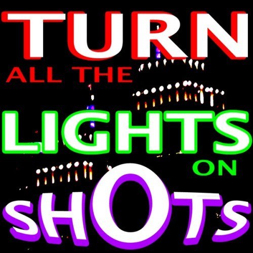 Turn All the Lights On Shots (Explicit)